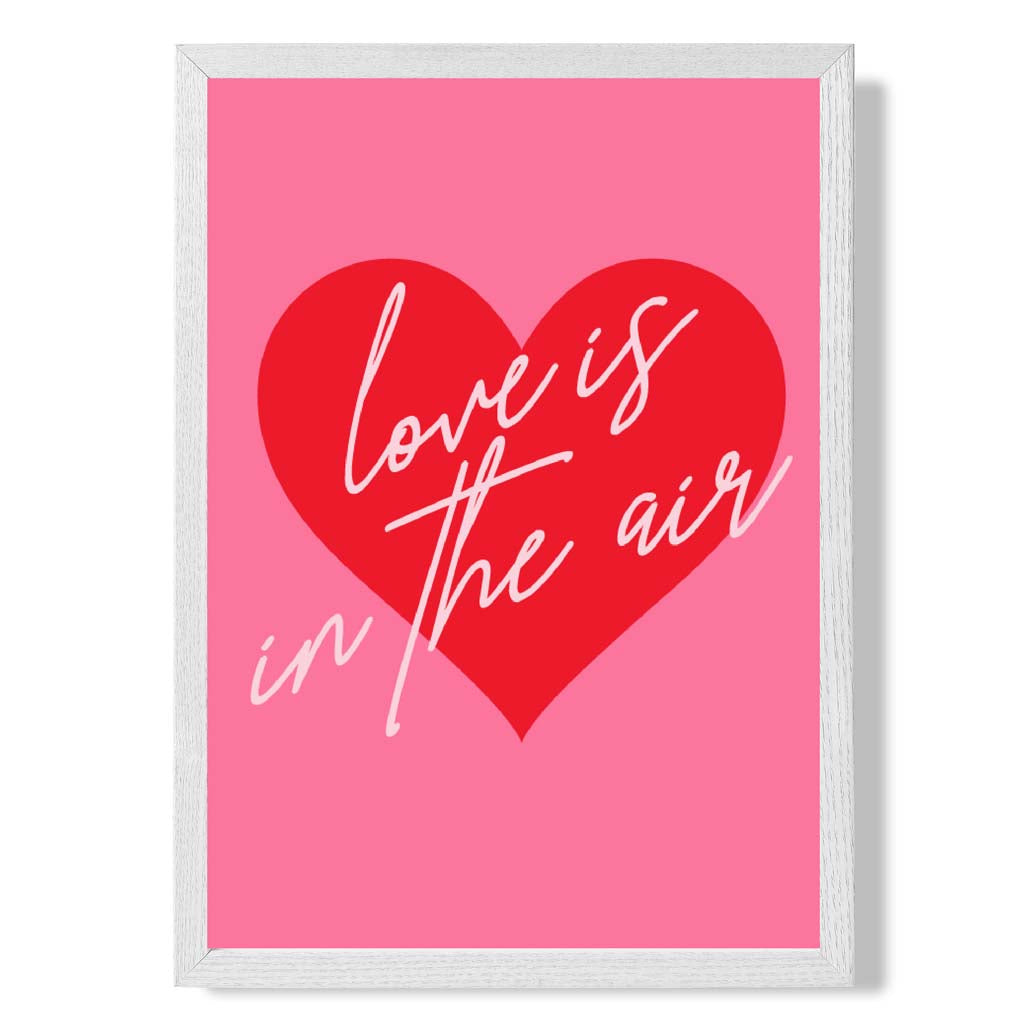 Love is in the Air print in White Wooden Frame