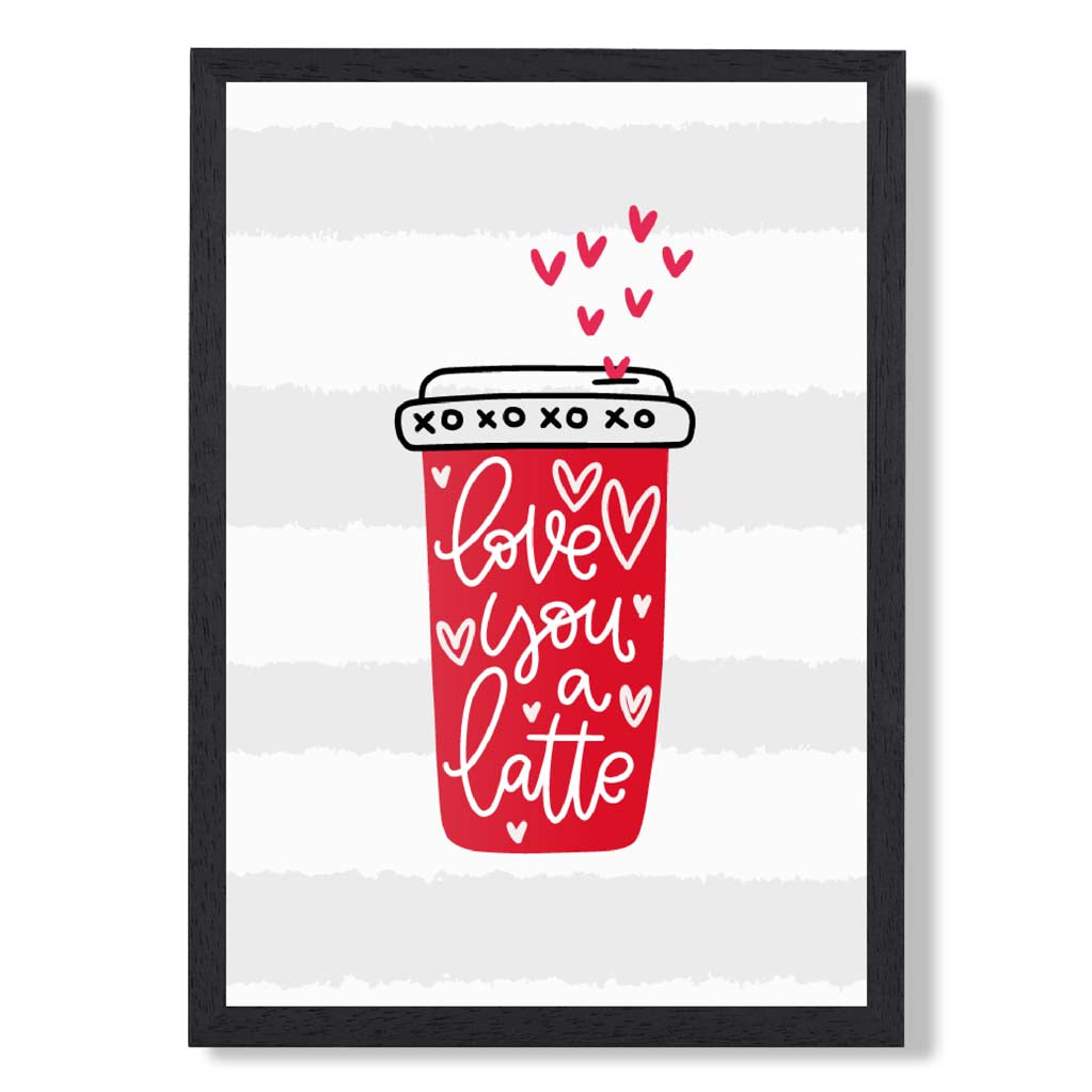 Love you a Latte print in Black Wooden Frame