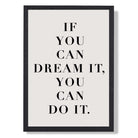If You Can Dream It Quote Art Print print in Black Wooden Frame