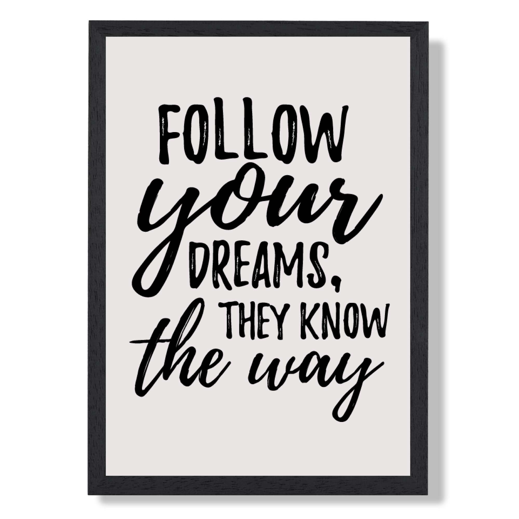 Follow Your Dreams Quote Art Print print in Black Wooden Frame