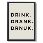 Drink Drank Drunk Funny Quote Print Art Print print in Black Wooden Frame
