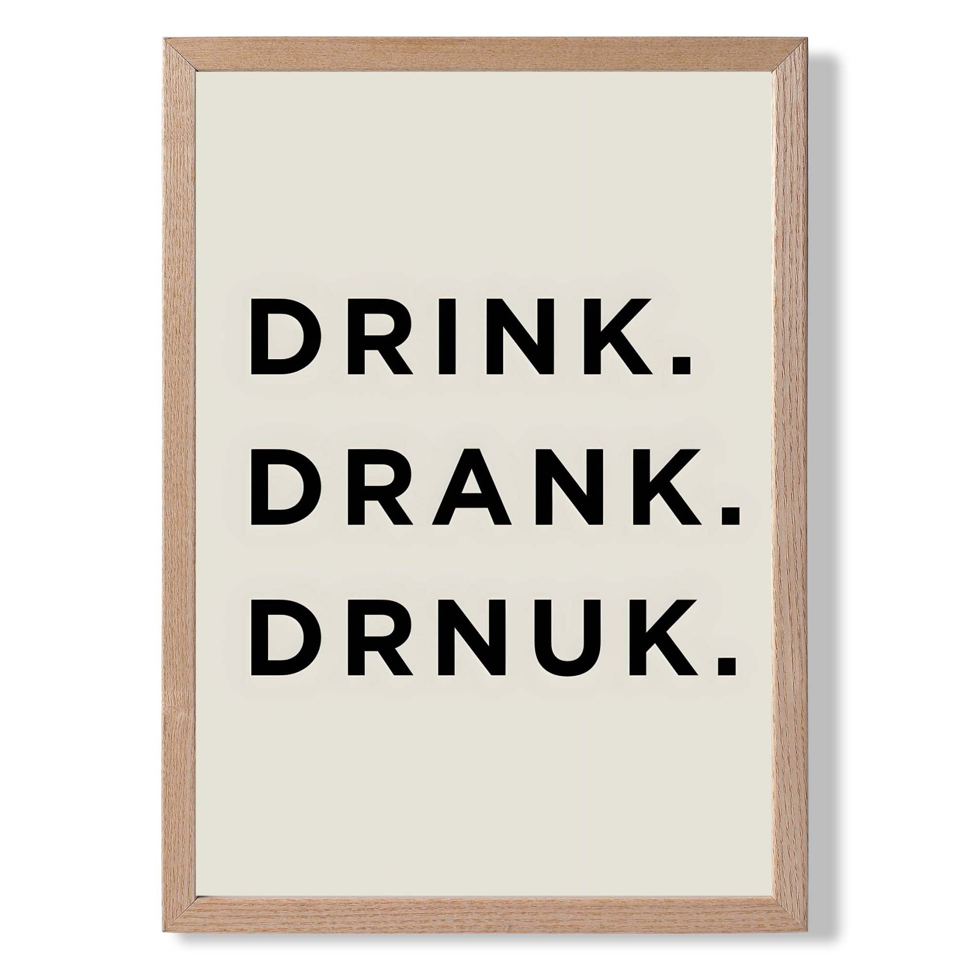 Drink Drank Drunk Funny Quote Print Art Print Wall Art Print