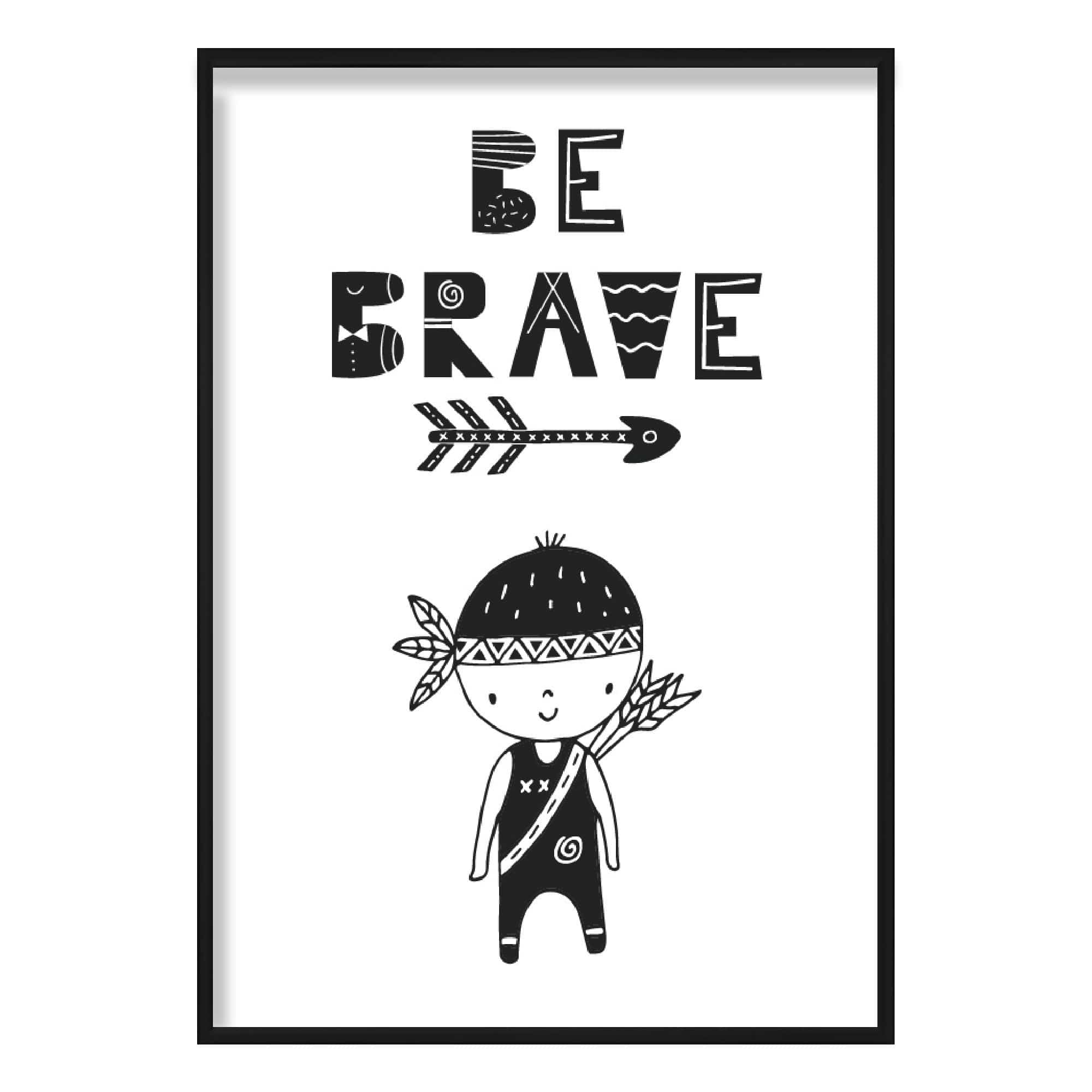 Be Brave Black & White Scandinavian Nursery Poster
