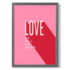 LOVE is all we Need print in Dark Grey Wooden Frame