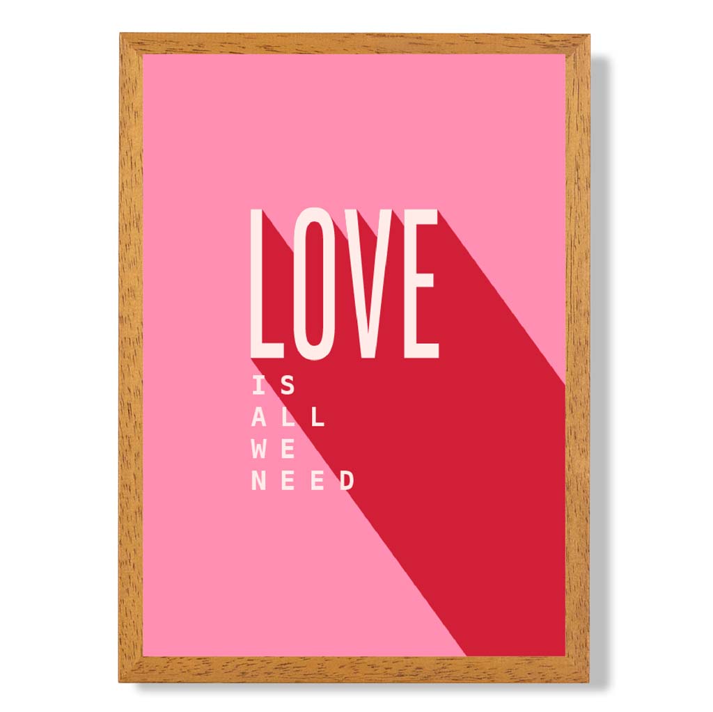 LOVE is all we Need print in Oak Wooden Frame