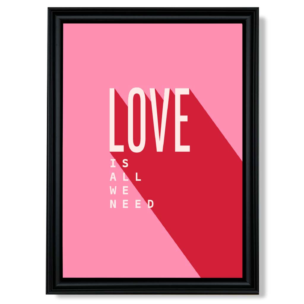 LOVE is all we Need print in Black Scoop Frame