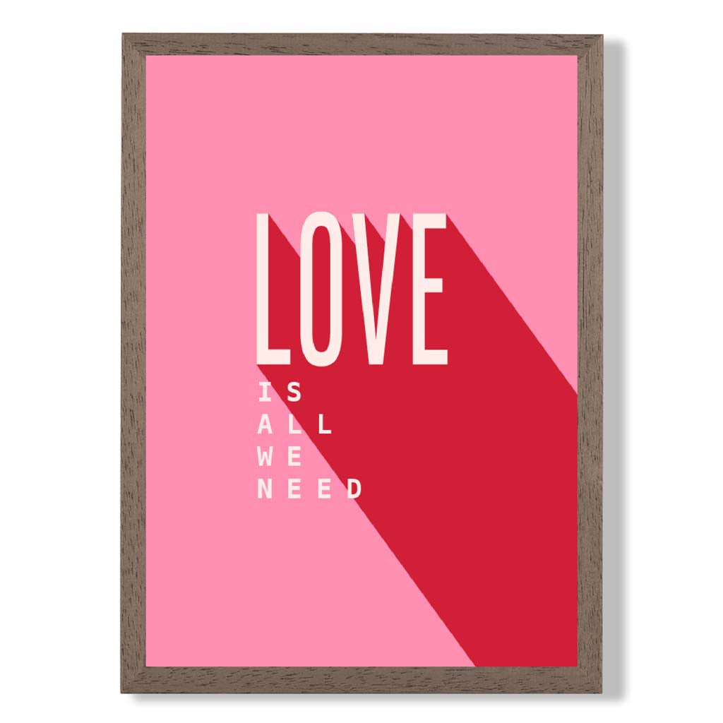 LOVE is all we Need print in Walnut Wooden Frame