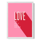 LOVE is all we Need print in White Wooden Frame