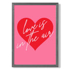 Love is in the Air print in Dark Grey Wooden Frame