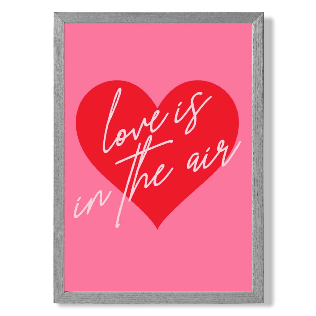 Love is in the Air print in Light Grey Wooden Frame