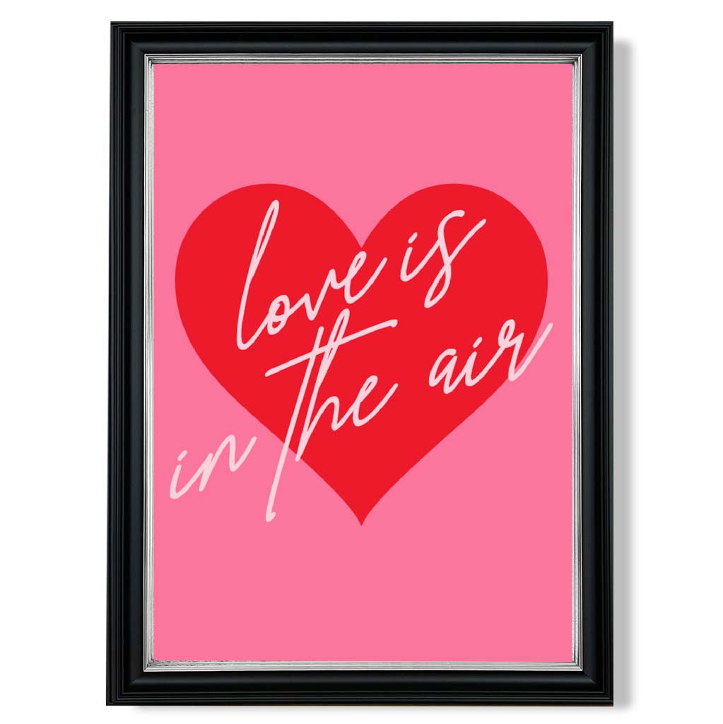 Love is in the Air print in Black and silver Frame