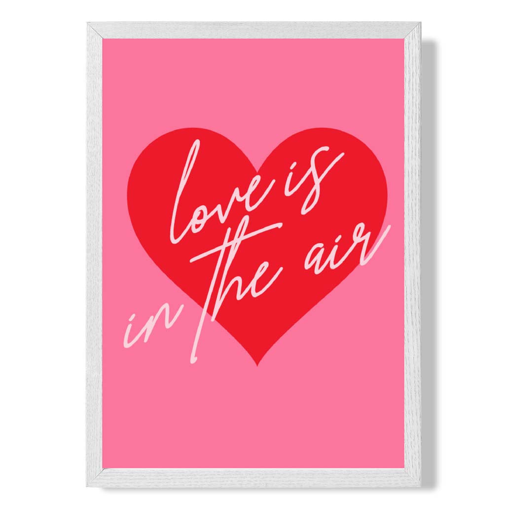 Love is in the Air print in White Wooden Frame