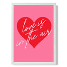 Love is in the Air print in White Wooden Frame