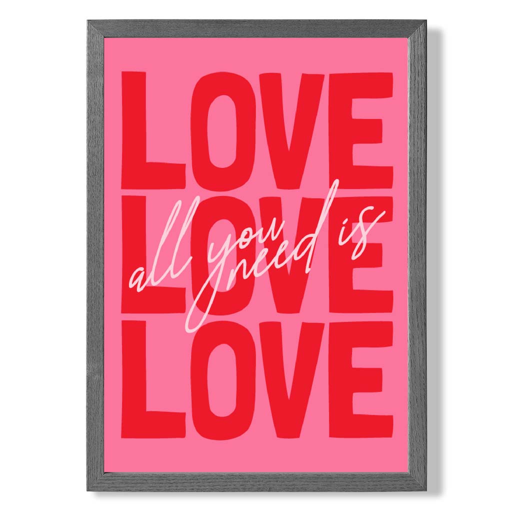 All You Need is Love print in Dark Grey Wooden Frame