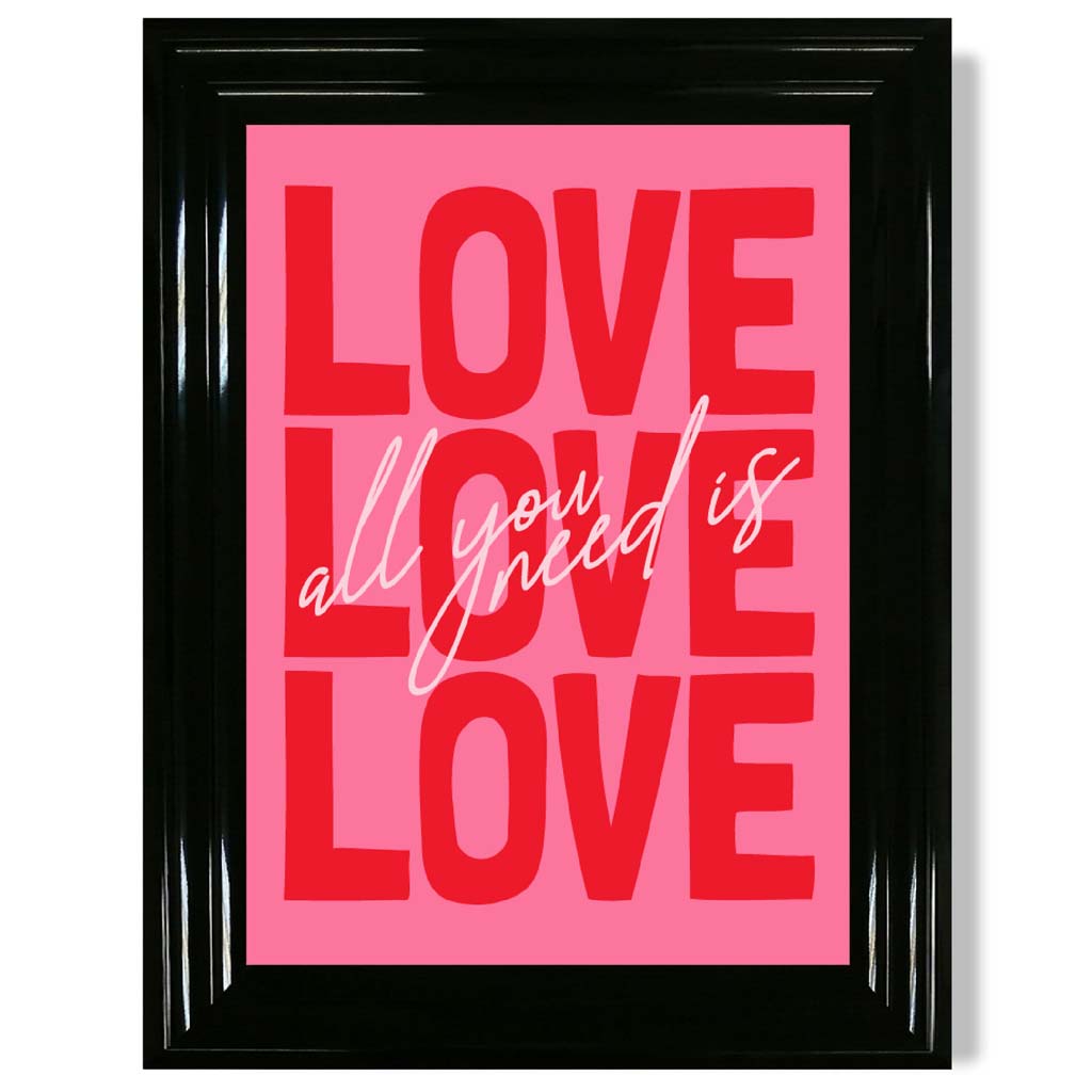 All You Need is Love print in Black Glossy Frame