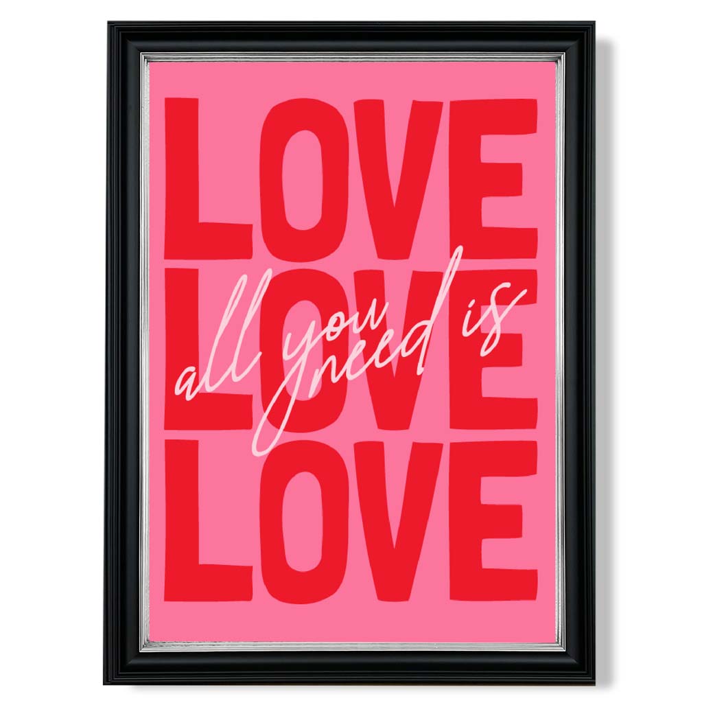 All You Need is Love print in Black and silver Frame