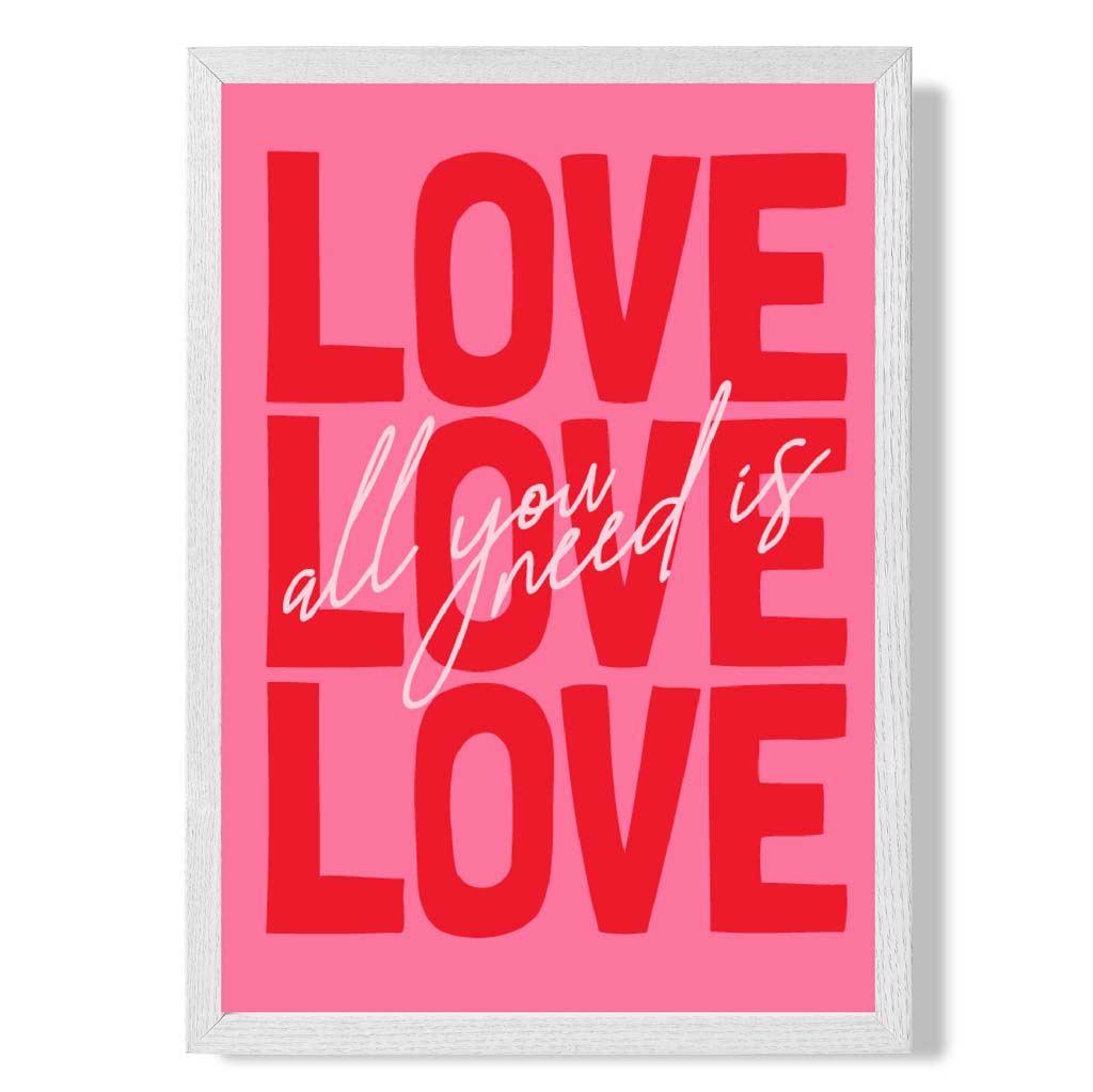 All You Need is Love print in White Wooden Frame