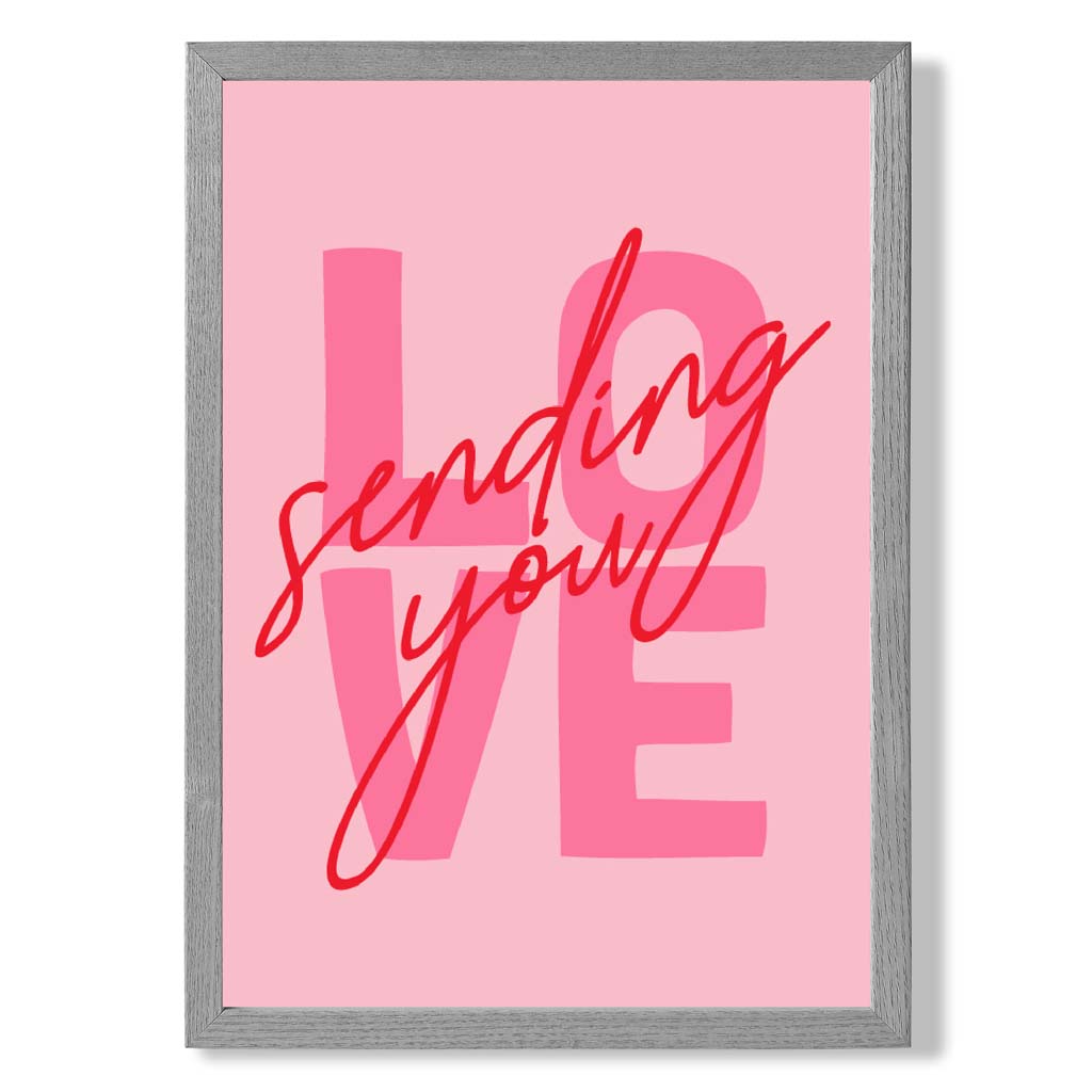 Sending You Love print in Light Grey Wooden Frame