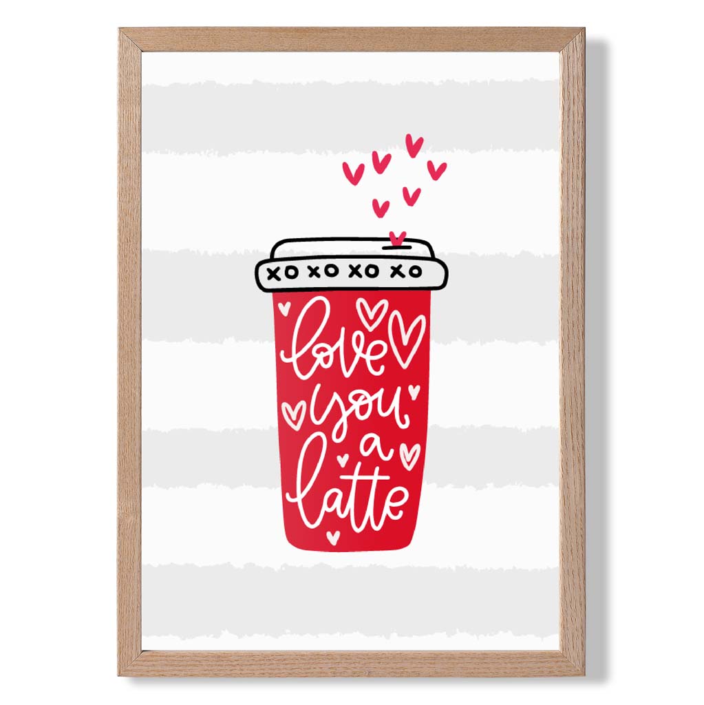 Love you a Latte print in Light Oak Wooden Frame