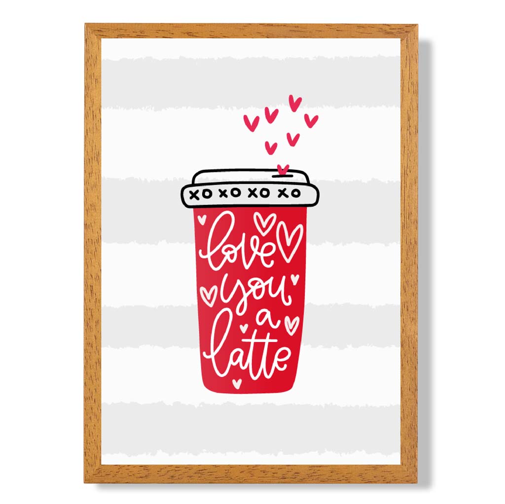 Love you a Latte print in Oak Wooden Frame