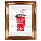 Love you a Latte print in Copper Glossy Frame