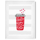 Love you a Latte print in White Glossy Frame