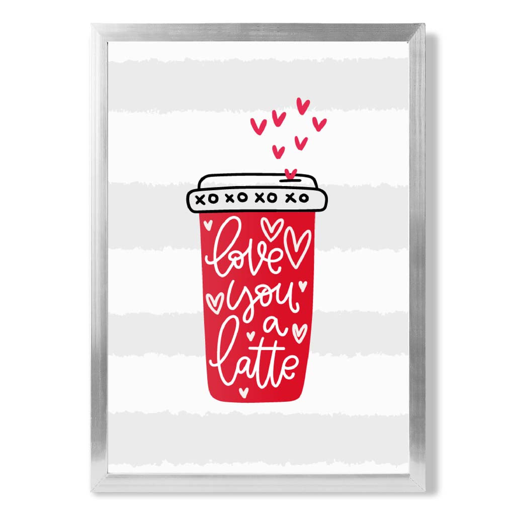 Love you a Latte print in Silver Wooden Frame