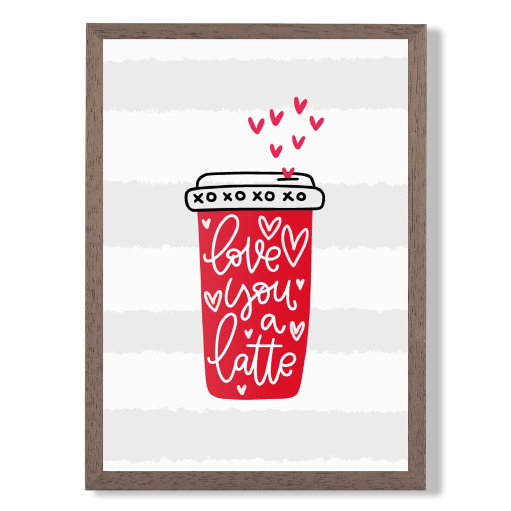 Love you a Latte print in Walnut Wooden Frame