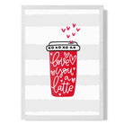 Love you a Latte print in White Wooden Frame