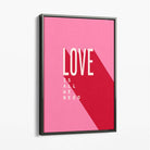 LOVE is all we Need Canvas Art Print with Grey Float Frame