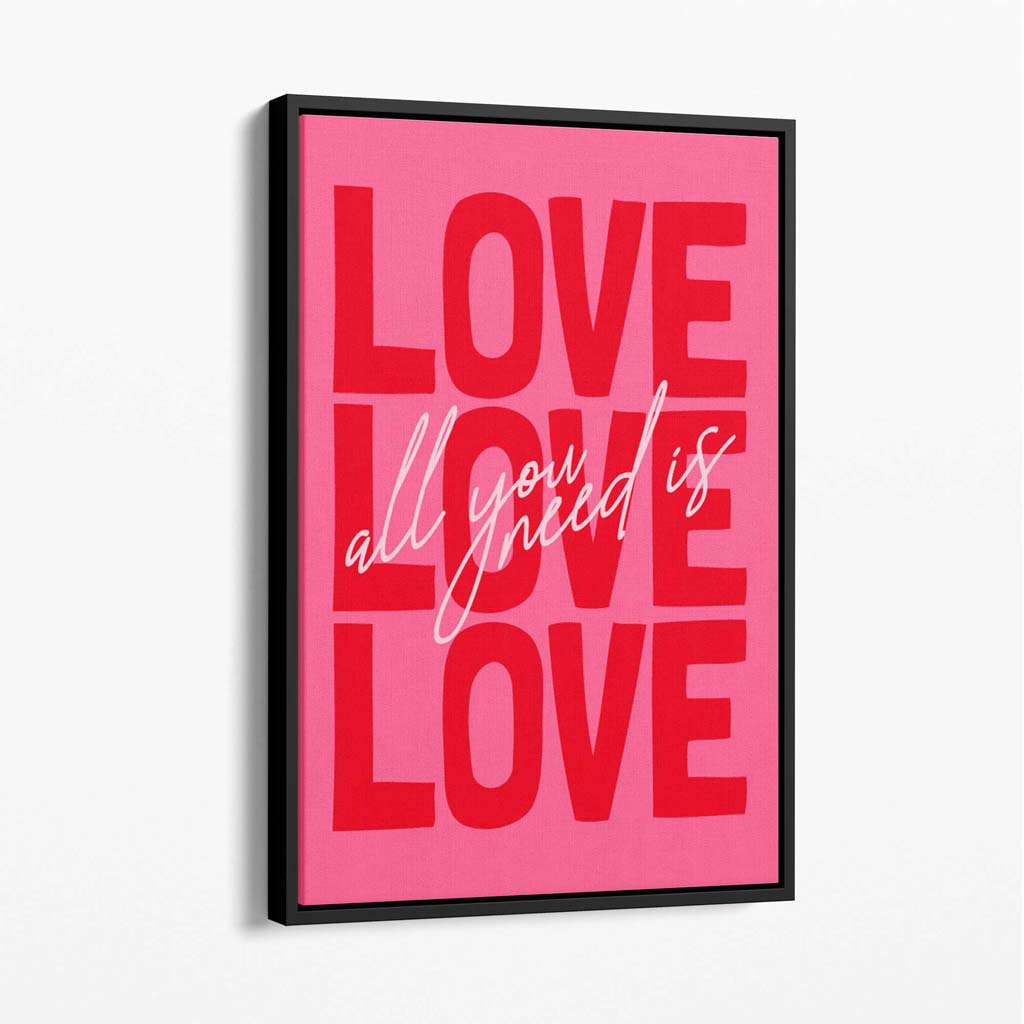 All You Need is Love Canvas Art Print with Black Float Frame