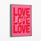 All You Need is Love Canvas Art Print with Silver Float Frame