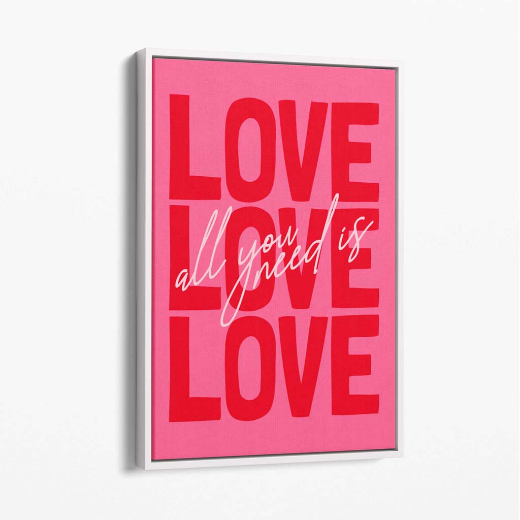 All You Need is Love Canvas Art Print with White Float Frame